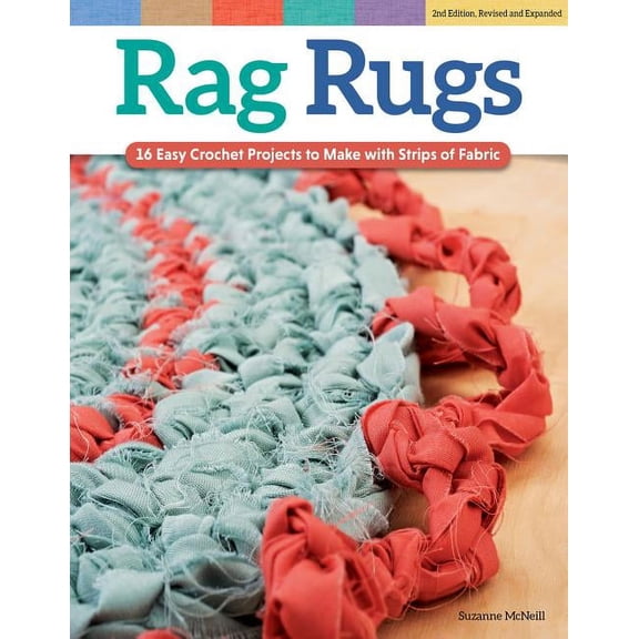 Rag Rugs, 2nd Edition, Revised and Expanded: 16 Easy Crochet Projects to Make with Strips of Fabric, (Paperback)