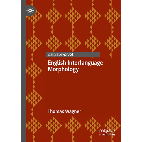 English Interlanguage Morphology: Irregular Verbs in Young Austrian El2 Learners--Psycholinguistic Evidence and Implicat, (Hardcover)
