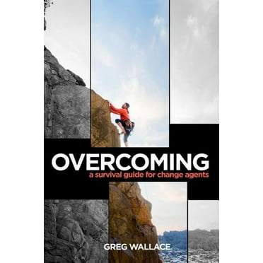Overcoming : A Survival Guide for Change Agents