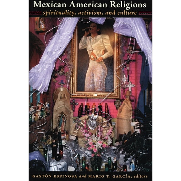 Mexican American Religions: Spirituality, Activism, and Culture, (Paperback)