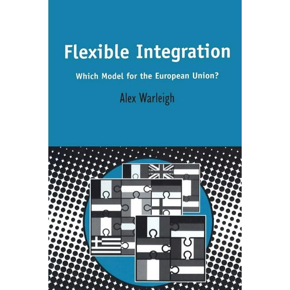 Contemporary European Studies Flexible Integration: Which Model for the European Union?, (Paperback)