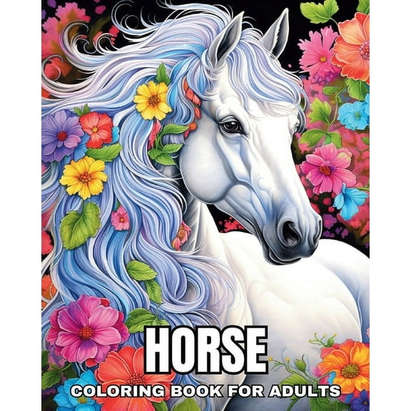 Horse Coloring Book for Adults: Realistic and Fantasy Horses to Color for Adults and Teens, (Paperback)