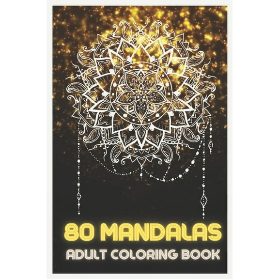 80 Mandalas: Adult Coloring Book Featuring Beautiful Mandalas Designed to relax and relieve stress (Paperback)