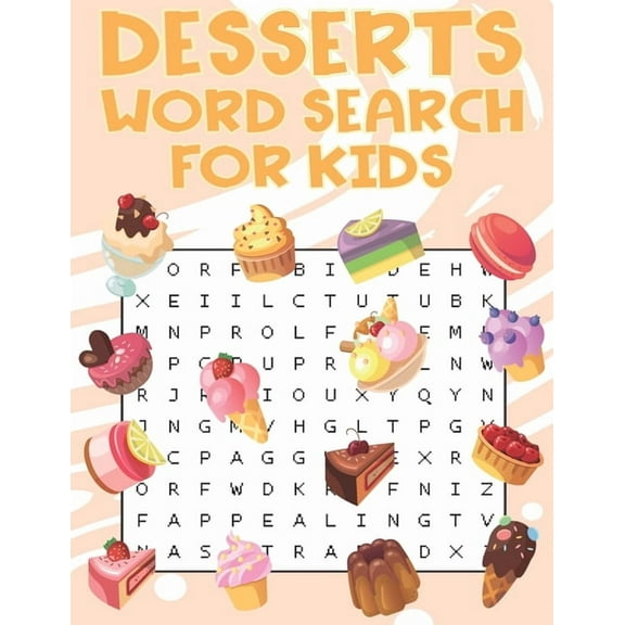 Desserts Word Search For Kids: Sweet treats desserts Word Search Puzzle Book For Candy, Chocolate And Ice Cream Lovers, (Paperback)