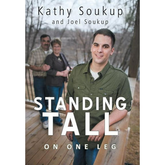 Standing Tall: On One Leg (Hardcover) by Kathy Soukup, Joel Soukup