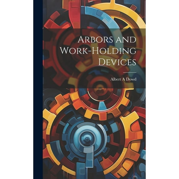 Arbors and Work-holding Devices (Hardcover)