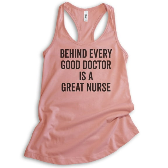 Behind Every Good Doctor Is A Great Nurse Tank Top, Ladies Racerback Tank Top, Nurse Tank, Nursing Tank, Desert Pink, Medium