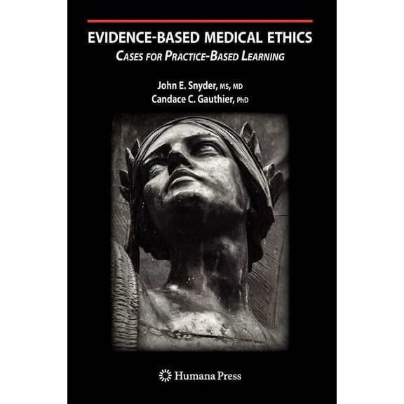 Evidence-Based Medical Ethics:: Cases for Practice-Based Learning, (Paperback)