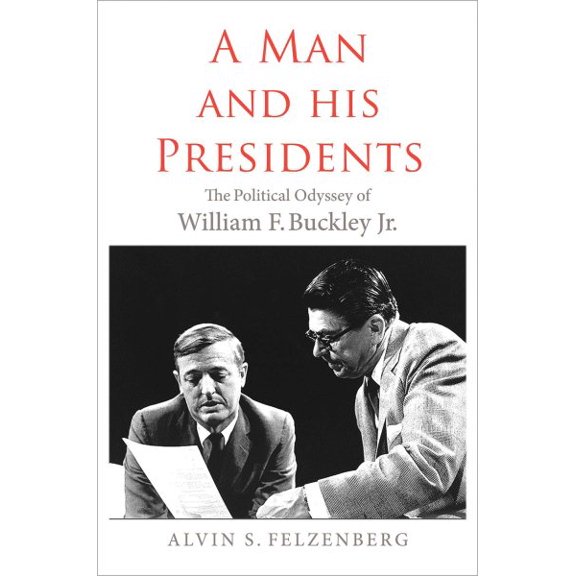 A Man and His Presidents : The Political Odyssey of William F. Buckley Jr. (Hardcover)