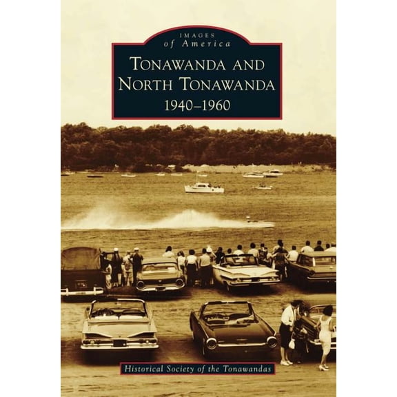 Tonawanda and North Tonawanda: 1940-1960 (Paperback) by Historical Society of the Tonawandas