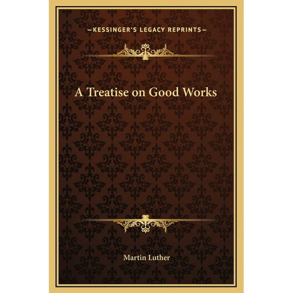 A Treatise on Good Works (Hardcover)