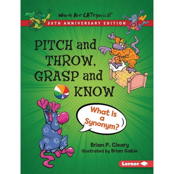 Words Are Categorical (R) (20th Anniversary Editions): Pitch and Throw, Grasp and Know, 20th Anniversary Edition: What Is a Synonym? (Paperback)