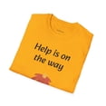 thumbnail image 4 of Help is on the way - Unisex Softstyle T-Shirt, 4 of 4
