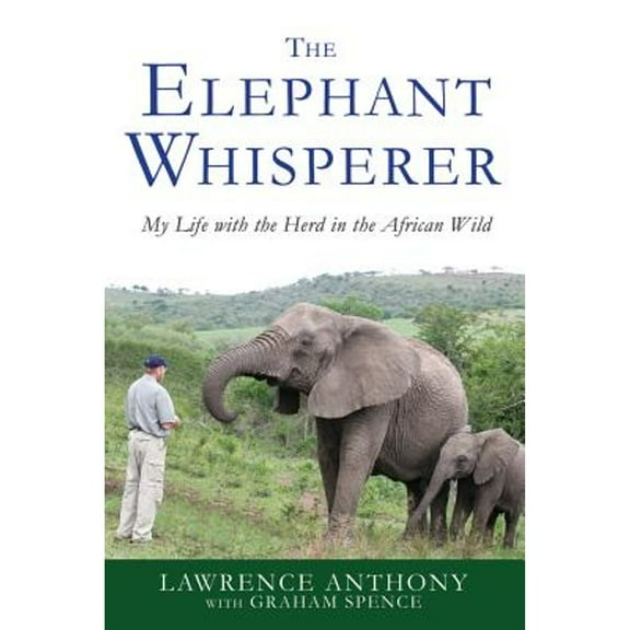 Elephant Whisperer, The: My Life with the Herd in the African Wild: 1 Paperback