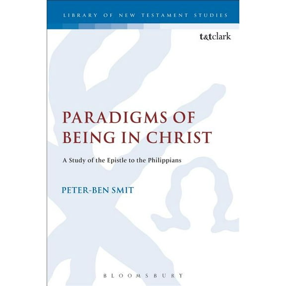 Paradigms of Being in Christ: A Study of the Epistle to the Philippians, (Hardcover)
