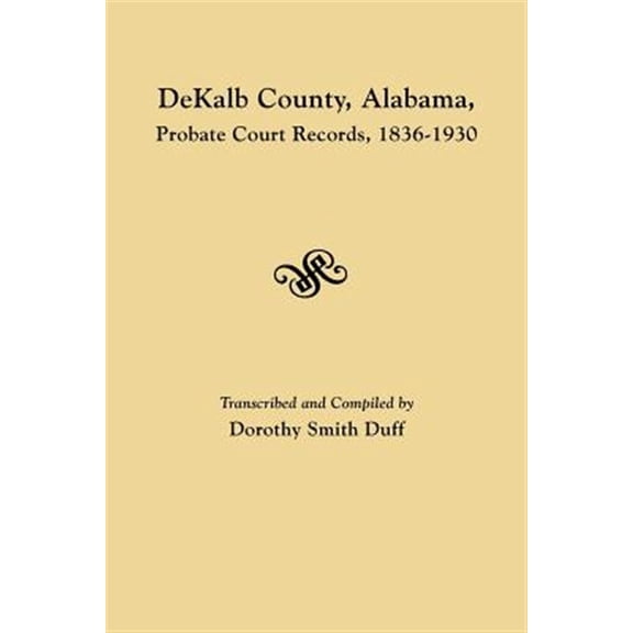Pre-Owned Dekalb County, Alabama, Probate Court Records, 1836-1930 (Paperback)