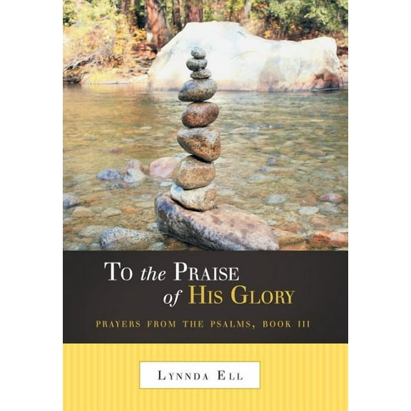 To the Praise of His Glory: Prayers from the Psalms, Book III (Hardcover) by Lynnda Ell