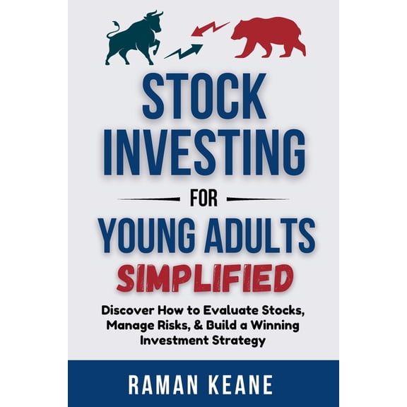 Stock Investing for Young Adults Simplified: Discover How to Evaluate Stocks, Manage Risks, & Build a Winning Invest, (Paperback)
