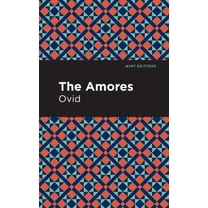 Mint Editions (Poetry and Verse) The Amores, (Hardcover)
