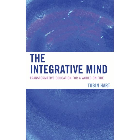 Integrative Mind: Transformative Education For a World On Fire, (Paperback)