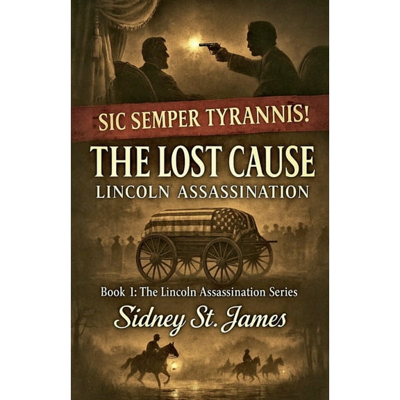 Lincoln Assassination The Lost Cause - Lincoln Assassination, Book 1, (Paperback)
