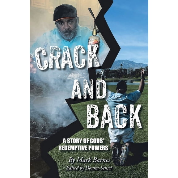 Crack and Back: A Story of Gods' Redemptive Powers, (Paperback)