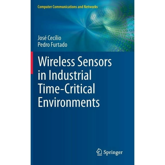 Computer Communications and Networks Wireless Sensors in Industrial Time-Critical Environments, (Hardcover)