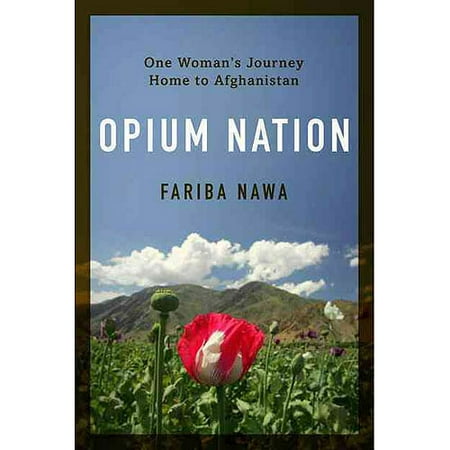 Opium Nation: Child Brides, Drug Lords, and One Woman's Journey Through Afghanistan