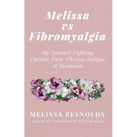 Melissa vs Fibromyalgia: My Journey Fighting Chronic Pain, Chronic Fatigue and Insomnia - (Best Way To Fight Insomnia)