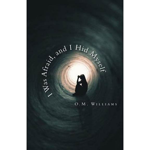 I Was Afraid, and I Hid Myself (Paperback)