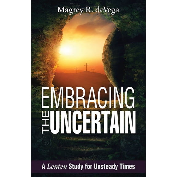 Embracing the Uncertain: A Bible Study for Unsteady Times, (Paperback)