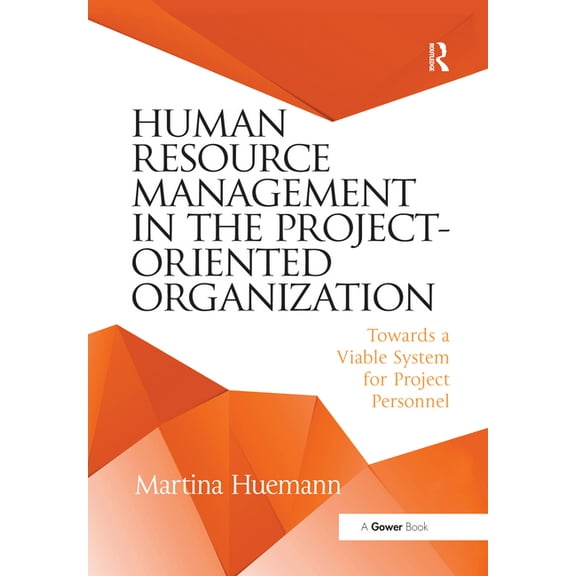 Human Resource Management in the Project-Oriented Organization: Towards a Viable System for Project Personnel, (Paperback)