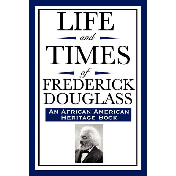 Life and Times of Frederick Douglass (an African American Heritage Book), (Paperback)