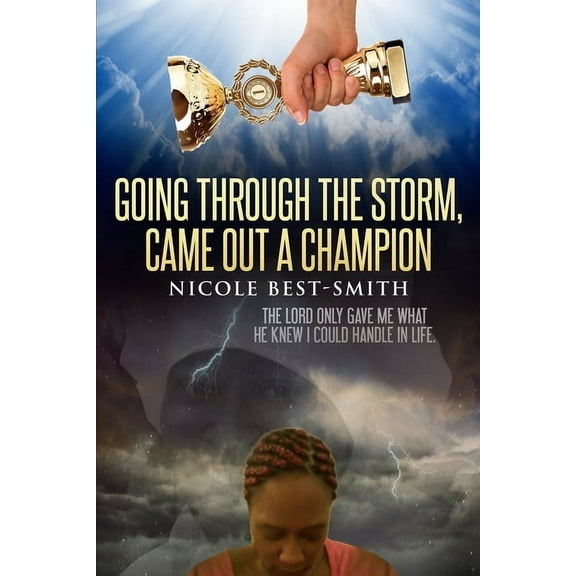 Going Through The Storm, Came Out A Champion (Paperback)