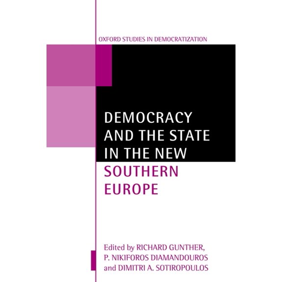 Oxford Studies in Democratization Democracy and the State in the New Southern Europe, (Paperback)