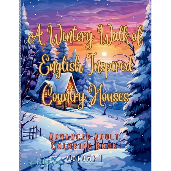 A Wintery Walk of English Inspired Country Houses Advanced Adult Coloring Book Volume 1, (Paperback)