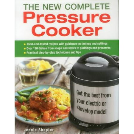 The New Complete Pressure Cooker : Get the Best from Your Electric or Stovetop (Best Place To Get Appliances)