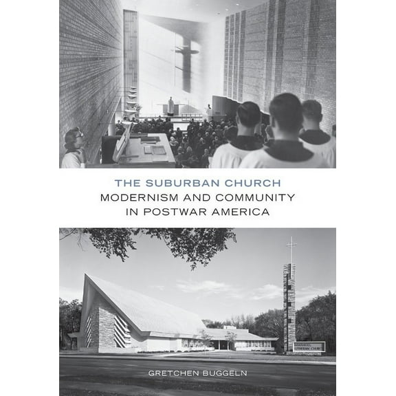 Architecture, Landscape and Amer Culture: The Suburban Church : Modernism and Community in Postwar America (Paperback)