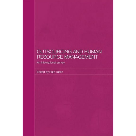 Routledge Studies in the Growth Economie Outsourcing and Human Resource Management: An International Survey, (Paperback)
