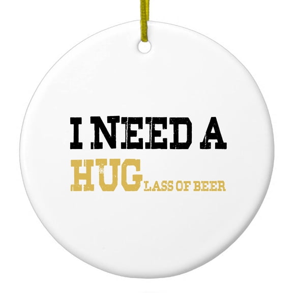 DistinctInk Hanging Ceramic Christmass Tree Ornament with Gold String - Great Gift / Present - 2 3/4 inch diameter - I Need a HUGlass of Beer