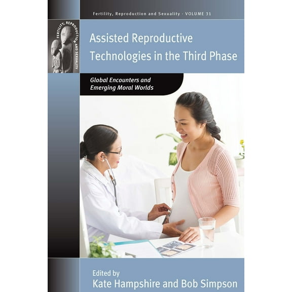 Fertility, Reproduction and Sexuality: S Assisted Reproductive Technologies in the Third Phase, Book 31, (Hardcover)