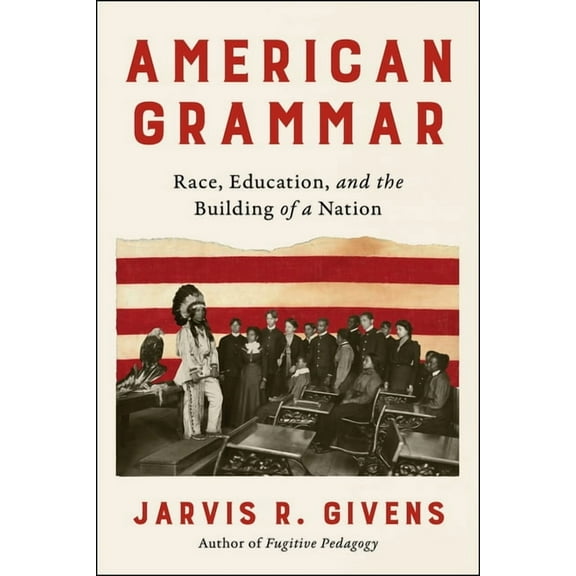 American Grammar: Race, Education, and the Building of a Nation, (Hardcover)