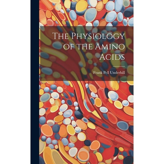 The Physiology of the Amino Acids (Hardcover)