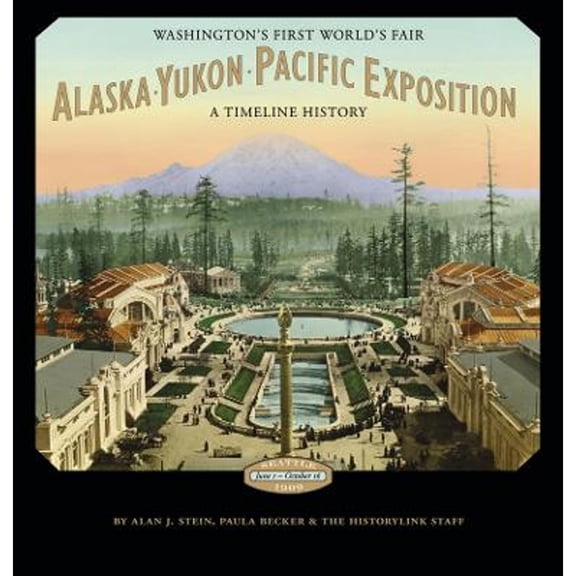 Pre-Owned Alaska-Yukon-Pacific Exposition: Washington's First World's Fair: A Timeline History (Hardcover) 0295989262 9780295989266