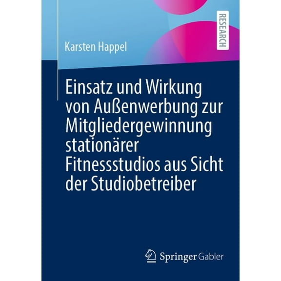 Einsatz Und Wirkung Von AuÃenwerbung Zur Mitgliedergewinnung StationÃ¤rer Fitnessstudios Aus Sicht Der Studiobetreiber, (Paperback)