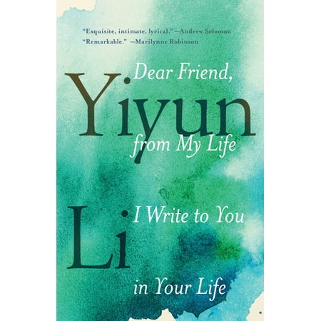 Dear Friend, from My Life I Write to You in Your Life -
