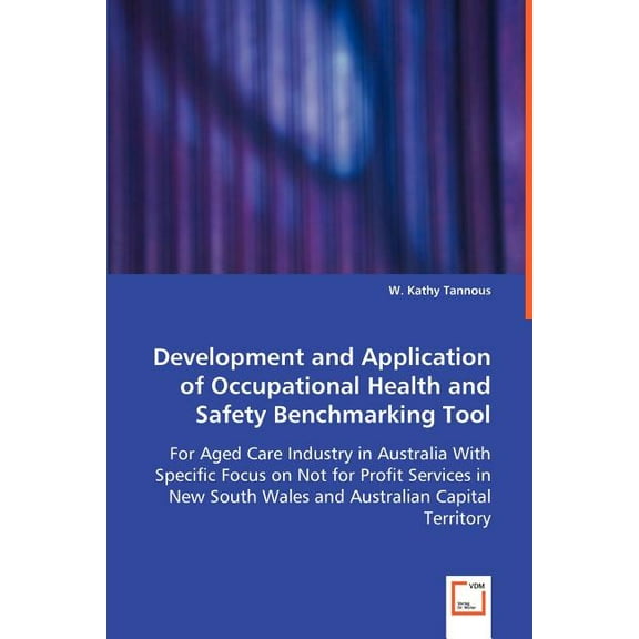 Development and Application of Occupational Health and Safety Benchmarking Tool (Paperback)
