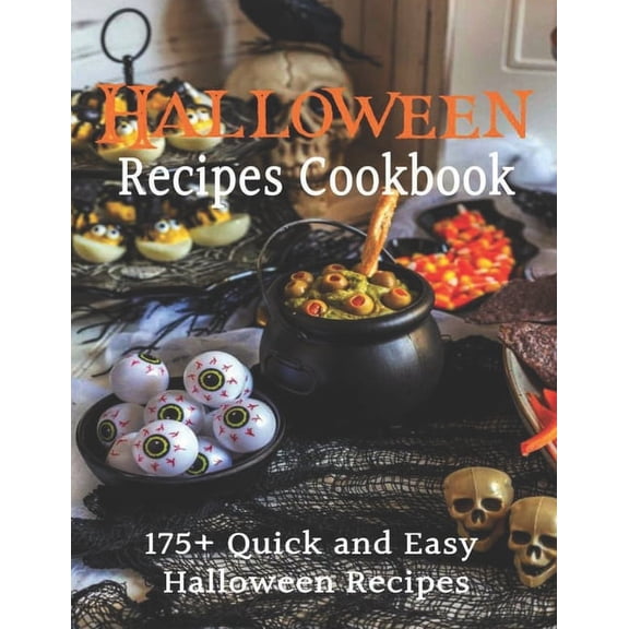 Halloween Recipes Cookbook: 175 Quick and Easy Halloween Recipes, (Paperback)
