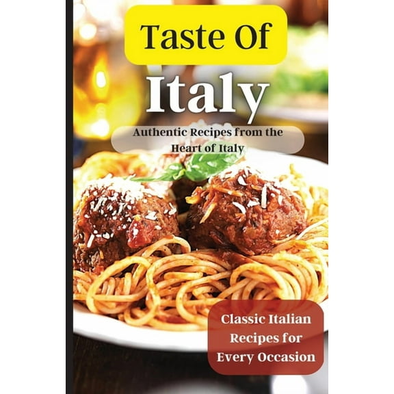 Taste Of Italy: Simple and Flavorful Italian Recipes for Busy Cooks, (Paperback)