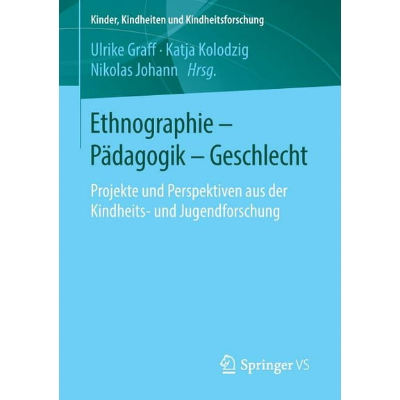 Kinder, Kindheiten Und Kindheitsforschun Ethnographie - Pädagogik - Geschlecht: Projekte Und Perspektiven Aus Der Kindheits- Und Jugendforschung, Book 12, (Paperback)
